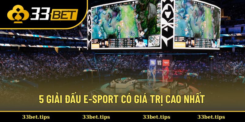 5 giải đấu E-sport có giá trị cao nhất trong lịch sử