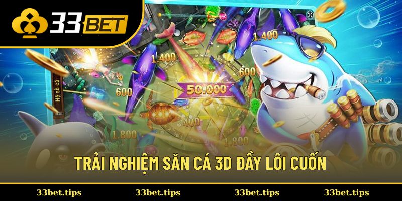 Đánh giá bắn cá vàng: trải nghiệm săn cá 3d đầy lôi cuốn