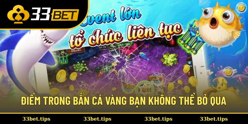 Những điểm đặc sắc trong Bắn Cá Vàng bạn không thể bỏ qua