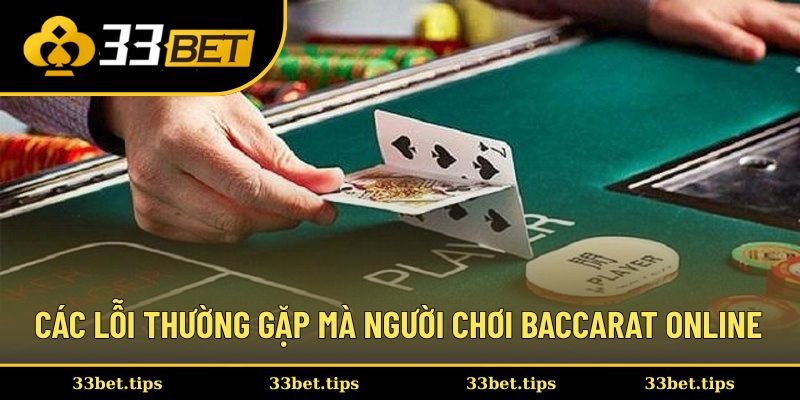 Các lỗi thường gặp mà người chơi Baccarat online nên tránh