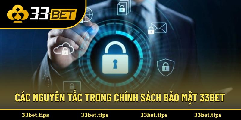 Các nguyên tắc trong chính sách bảo mật 33BET