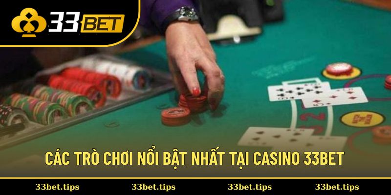 Các trò chơi nổi bật nhất tại casino 33bet