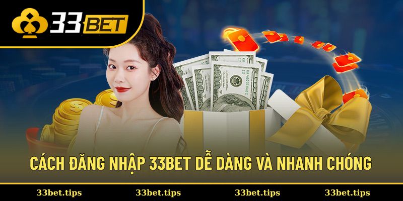 Cách đăng nhập 33BET dễ dàng và nhanh chóng
