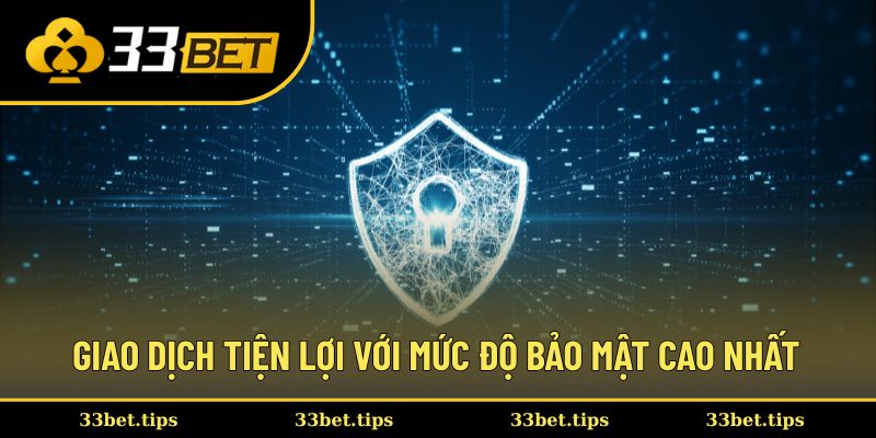 Giao dịch tiện lợi với mức độ bảo mật cao nhất