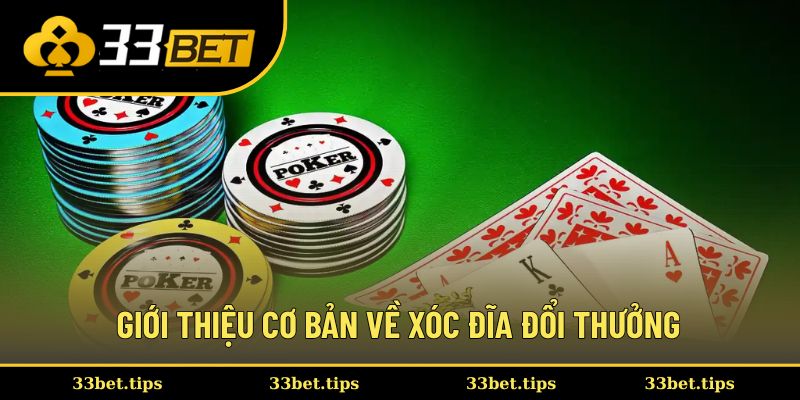 Giới thiệu cơ bản về xóc đĩa đổi thưởng