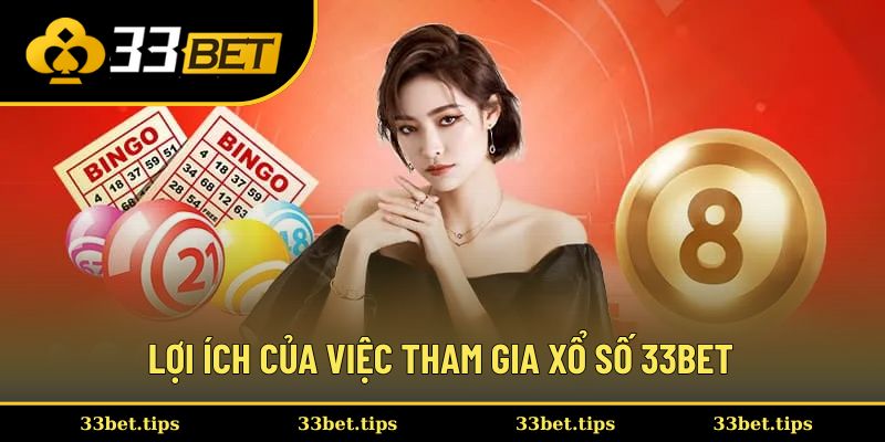 Lợi ích của việc tham gia xổ số 33BET