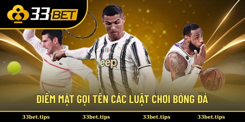 Điểm mặt gọi tên các luật chơi bóng đá phổ biến trong tháng 9 