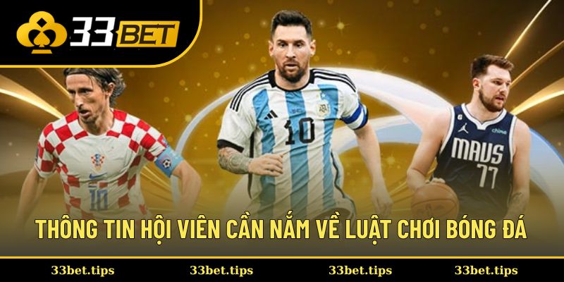 Thông tin hội viên cần nắm về luật chơi bóng đá