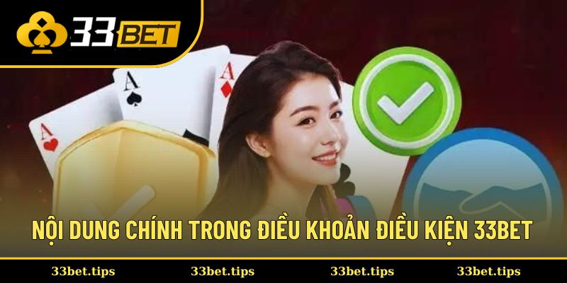 Nội dung chính trong điều khoản điều kiện 33BET