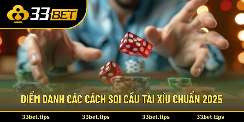 Điểm danh các cách soi cầu tài xỉu chuẩn 2025