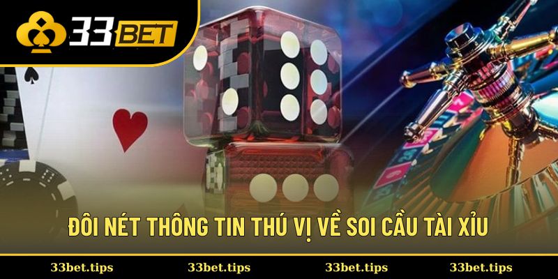Đôi nét thông tin thú vị về soi cầu tài xỉu