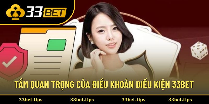 Tầm quan trọng của việc tuân thủ điều khoản điều kiện 33BET