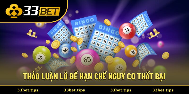 Thảo luận lô đề hạn chế nguy cơ thất bại